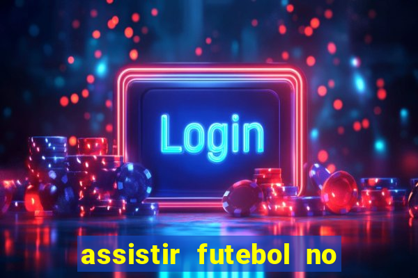 assistir futebol no premiere gratis